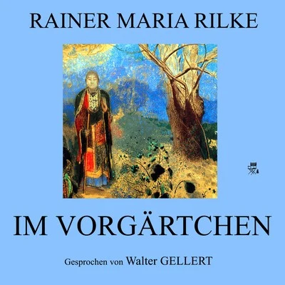 Im Vorgärtchen 专辑 Rainer Maria Rilke