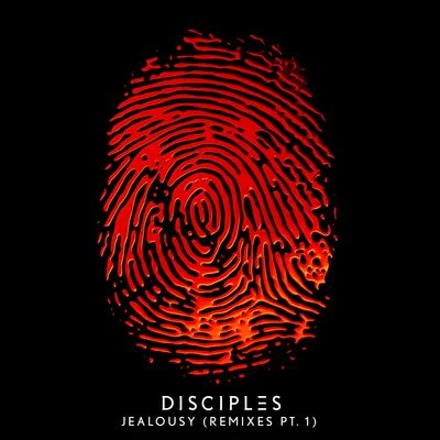 Jealousy (Remixes Part 1) 專輯 Disciples