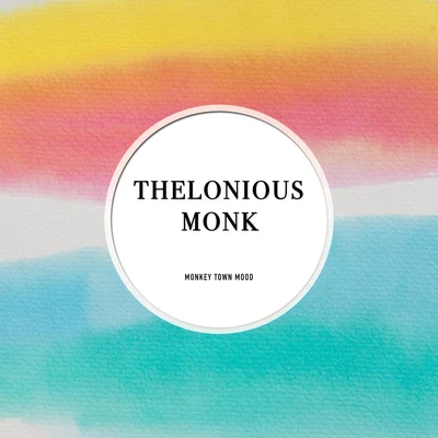 Monkey Town Mood 專輯 Thelonious Monk Quartet/Thelonious Monk Trio/Thelonious Monk Septet