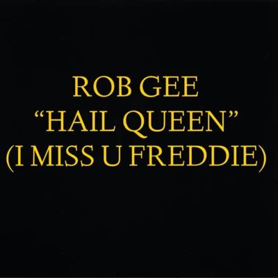 Hail Queen (I Miss U Freddie) 专辑 Rob Gee