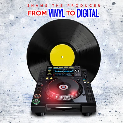 From Vinyl to Digital 专辑 Shams The Producer/Mr. Lexx