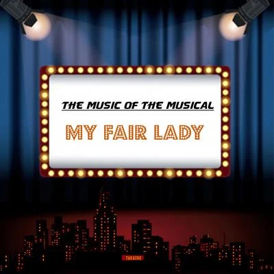 The Music of the Musical &#x27;My Fair Lady&#x27; 专辑 Alan Jay Lerner