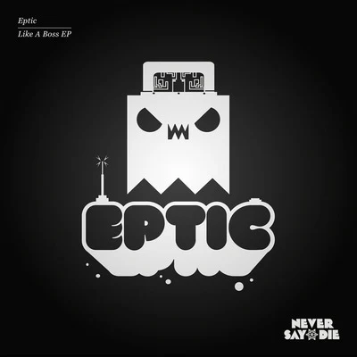 Like A Boss EP 专辑 Eptic