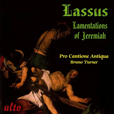 LASSO, O. di: Lamentations of the Prophet Jeremiah (The) (Pro Cantione Antiqua, Turner) 專輯 Pro Cantione Antiqua