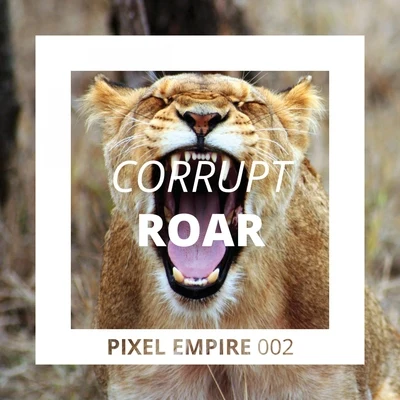 Roar 专辑 Corrupt/Fallsteeze