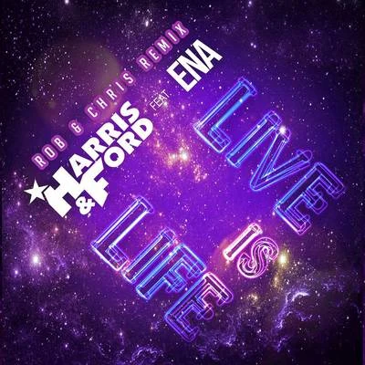 Live Is Life (Rob & Chris Remix) 專輯 Harris & Ford