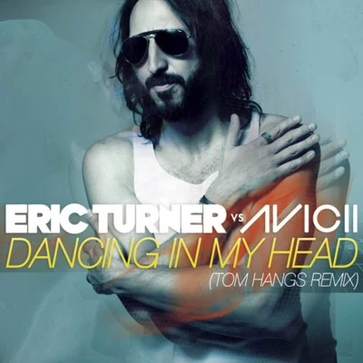 Dancing in My Head (Tom Hangs Remix) 專輯 Eric Turner