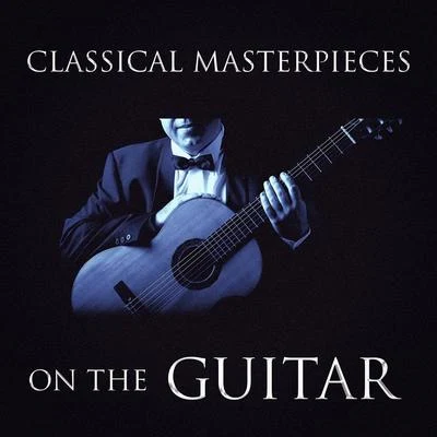 Classical Masterpieces On the Guitar 專輯 Classical Music Songs/Classical Lullabies/Classical Christmas Music