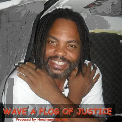 Wave A Flog Of Justice 專輯 Jah Henchman