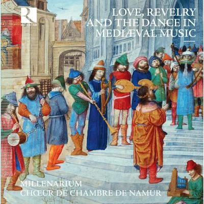 Love, Revelry and the Dance in Mediæval Music 專輯 Ricercar Consort/Choeur de Chambre de Namur/Bernard Foccroulle/Gérard Lesne/La Fenice