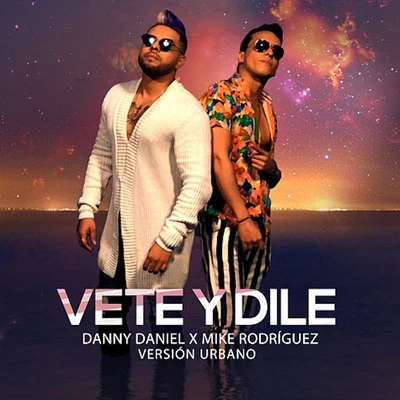 Vete y Dile (Versión Urbano) 專輯 Danny Daniel