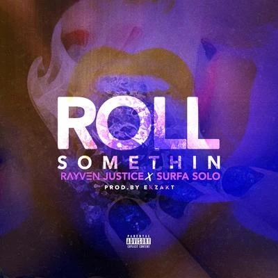 Roll Somethin (feat. Surfa Solo) - Single 專輯 Young Bari/Rayven Justice/G-Val