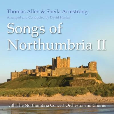 The Northern Sinfonia and ChorusDavid HaslamSheila Armstrong Songs of Northumbria #2