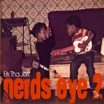 Nerds Eye 2 專輯 Erk Tha Jerk/Fly Commons