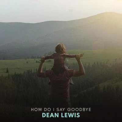 How Do I Say Goodbye 专辑 Dean Lewis