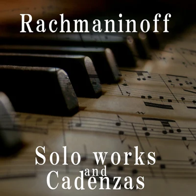 Solo works and Concertos cadenzas 專輯 Sergei Rachmaninoff