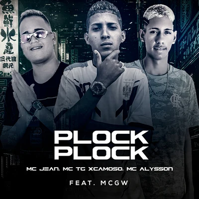 Plock Plock (feat. Mc Gw) 專輯 MC Alysson/MC Dino/MC Loos/MC Pikiel/MC Shat