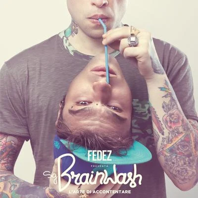 Sig. Brainwash - L&#x27;arte di accontentare (Special Edition) 专辑 Fedez