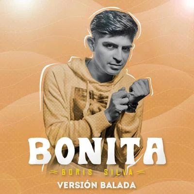 Bonita (Versión Balada) 專輯 Boris Silva/Gaby Zambrano/Chino Maiden/Bryan Mevi/DyZaK