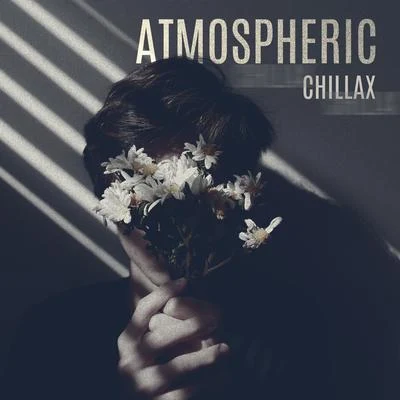 Atmospheric Chillax - Mysterious and Slow Beats Will Put You in the State of Flow, Chillout Night Vibes, Discover Yourself, Nostalgic Memories, Downte 專輯 Love Scenes Oasis/Minimal Lounge