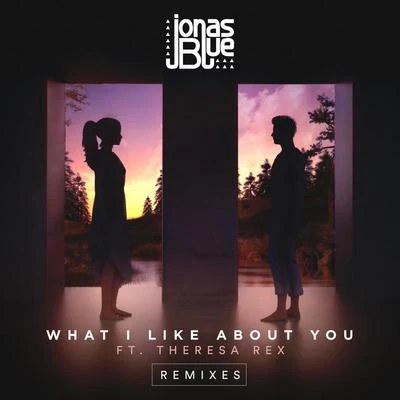 What I Like About You (Remixes) 專輯 Jonas Blue