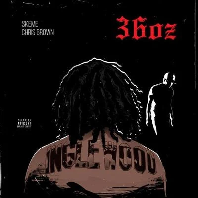 36 Oz. (feat. Chris Brown) 专辑 Skeme