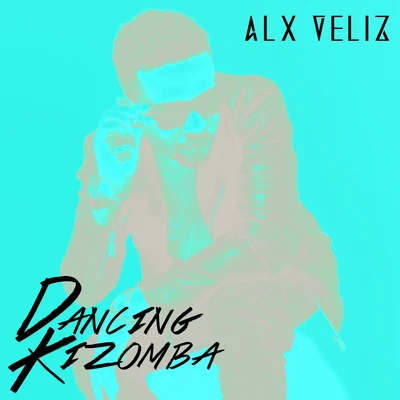 Dancing Kizomba 專輯 Alx Veliz