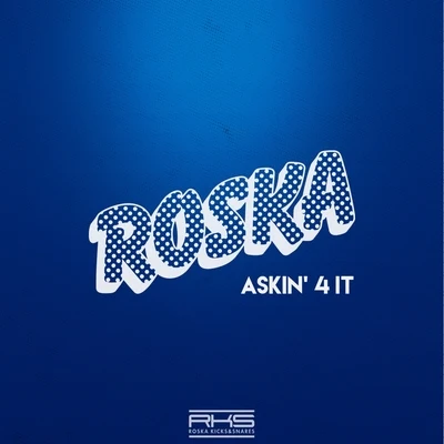 Askin 4 It 專輯 Roska