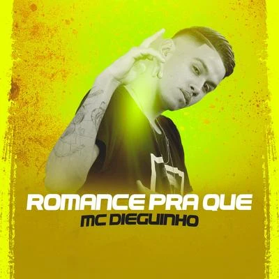 Romance pra Que 专辑 MC New/MC Dieguinho/Gabriel Medeiros/MC Barone/MC Tag