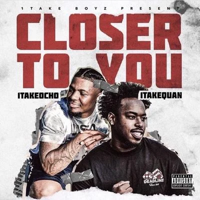 Closer To You 專輯 Lil House Phone/1TakeQuan/White John