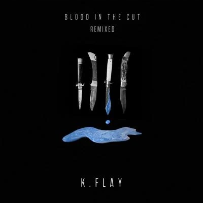 Blood in the Cut (Remixed) 專輯 K.Flay