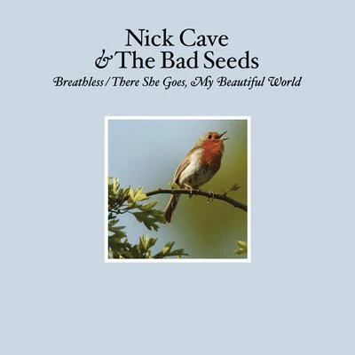 BreathlessThere She Goes, My Beautiful World 专辑 Nick Cave & the Bad Seeds