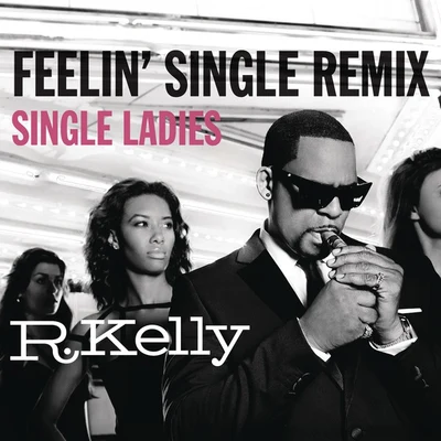 Feelin Single Remix - Single Ladies 專輯 R. Kelly/Tyrese/The-Dream/Nice Vibe