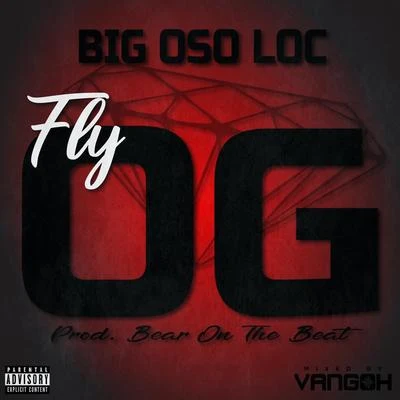 Big Oso Loc Fly Og