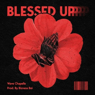 Blessed Up 专辑 Wave Chapelle/Menebeats/Ted Park/Parlay Pass