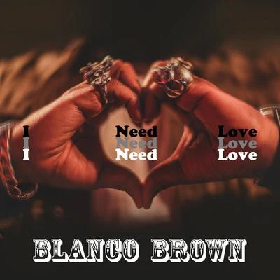 I Need Love 專輯 Blanco Brown/Nelly/Breland