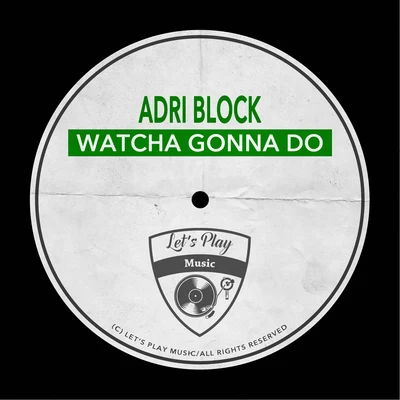 Watcha Gonna Do 专辑 Tommy Heron/Adri Block/Chris Marina/Simioli/Antoine Clamaran