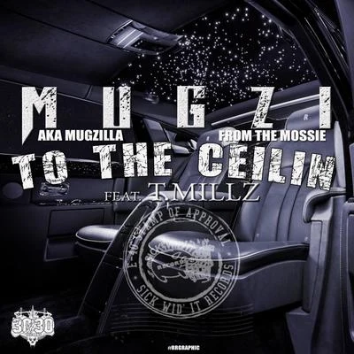 To the Ceilin (feat. T Millz) 专辑 Mugzi/Duce 5