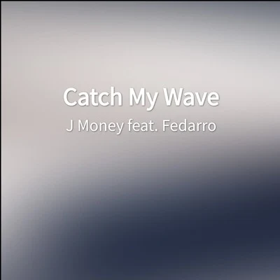 Catch My Wave 專輯 J Money