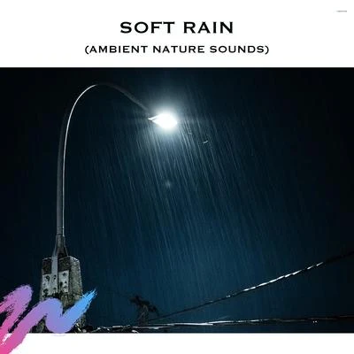 Soft Rain (Ambient Nature Sounds) 專輯 ASMR Earth/Nature Radiance/Ocean Waves Radiance