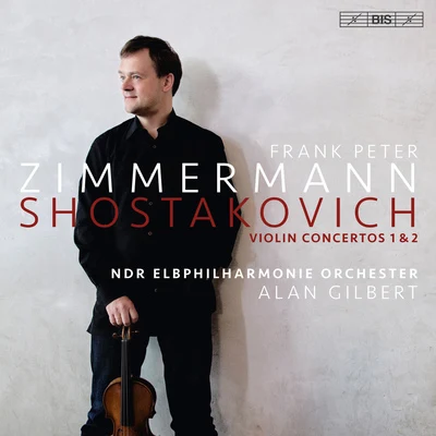 SHOSTAKOVICH, D.: Violin Concertos Nos. 1 and 2 (F.P. Zimmermann, NDR Elbphilharmonie Orchestra, A. Gilbert) 专辑 Frank Peter Zimmermann