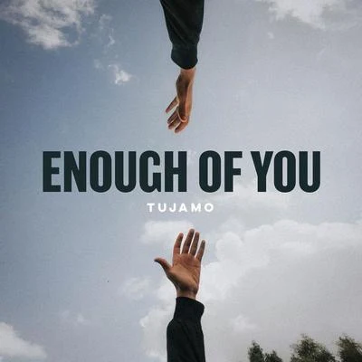 Enough Of You 專輯 Tujamo