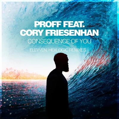 Consequence Of You (Elevven, Hexlogic Remixes) 專輯 Elevven