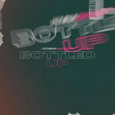 Bottled Up 专辑 iLLvibe/Jenna Nation