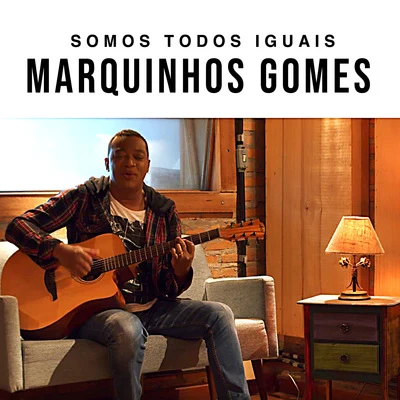 Somos Todos Iguais 專輯 Israel Novaes/Marquinhos Gomes