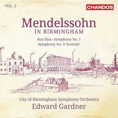 MENDELSSOHN, Felix: Ruy Blas OvertureSymphonies Nos. 1, 3 (Mendlessohn in Birmingham Vol. 2) (City of Birmingham Symphony, Gardner) 專輯 City Of Birmingham Symphony Orchestra/Sakari Oramo/Nikolai Lugansky