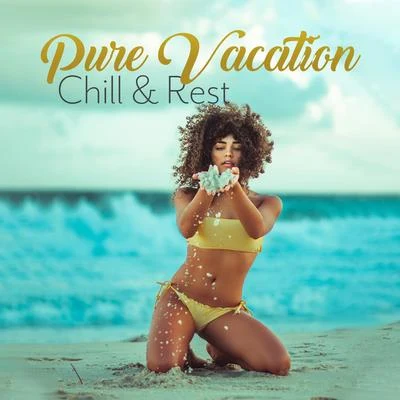 Pure Vacation Chill & Rest: Most Relaxing 2019 Chillout Music Mix, Ideal Background for Summer Vacation Relaxation on the Beach, Soothing Ambient & De 專輯 Beautiful Sunset Beach Chillout Music Collection