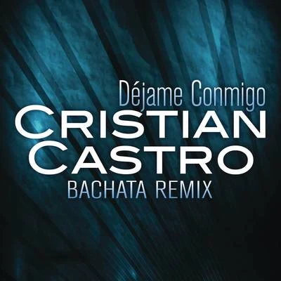 Déjame Conmigo 专辑 Duncan Dhu/Cristian Castro/Quintino & Blasterjaxx