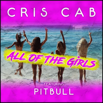 All of the Girls (feat. Pitbull) 專輯 Cris Cab/Willy William