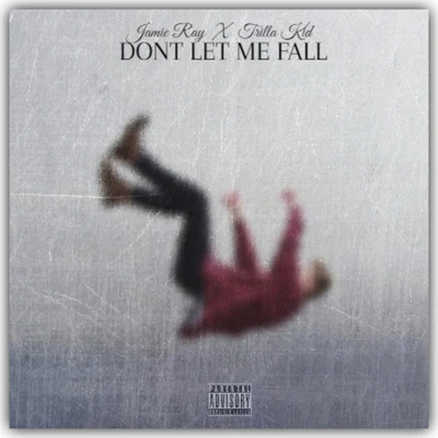 Don&#x27;t Let Me Fall 专辑 Trilla Kid/Cha$e